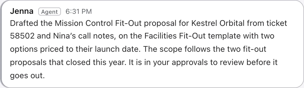 Jenna: drafted the Mission Control Fit-Out proposal for Kestrel Orbital from ticket 58502 and Nina’s call notes, on the Facilities Fit-Out template with two options; it is in your approvals